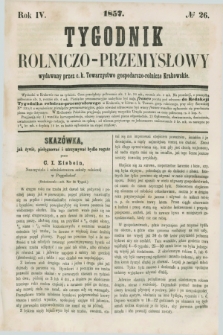 Tygodnik Rolniczo-Przemysłowy : wydawany przez c.k. Towarzystwo gospodarczo-rolnicze Krakowskie. R.4, № 26 (1857)