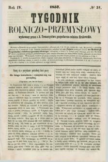 Tygodnik Rolniczo-Przemysłowy : wydawany przez c. k. Towarzystwo gospodarczo-rolnicze Krakowskie. R.4, № 31 (1857)