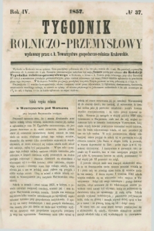 Tygodnik Rolniczo-Przemysłowy : wydawany przez c.k. Towarzystwo gospodarczo-rolnicze Krakowskie. R.4, № 37 (1857)