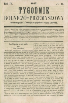 Tygodnik Rolniczo-Przemysłowy : wydawany przez c. k. Towarzystwo gospodarczo-rolnicze Krakowskie. R.4, № 44 (1857)
