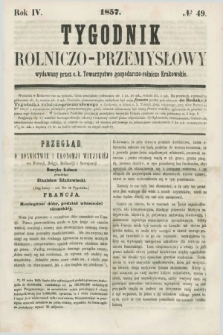 Tygodnik Rolniczo-Przemysłowy : wydawany przez c. k. Towarzystwo gospodarczo-rolnicze Krakowskie. R.4, № 49 (1857)