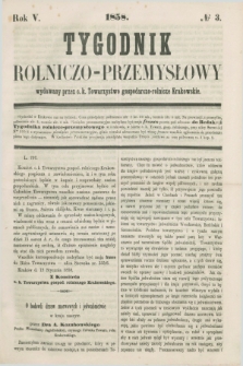 Tygodnik Rolniczo-Przemysłowy : wydawany przez c.k. Towarzystwo gospodarczo-rolnicze Krakowskie. R.5, № 3 (1858)