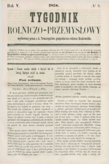 Tygodnik Rolniczo-Przemysłowy : wydawany przez c.k. Towarzystwo gospodarczo-rolnicze Krakowskie. R.5, № 8 (1858)