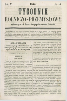 Tygodnik Rolniczo-Przemysłowy : wydawany przez c.k. Towarzystwo gospodarczo-rolnicze Krakowskie. R.5, № 10 (1858)