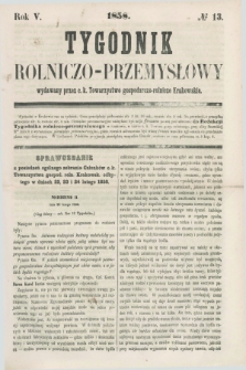 Tygodnik Rolniczo-Przemysłowy : wydawany przez c.k. Towarzystwo gospodarczo-rolnicze Krakowskie. R.5, № 13 (1858)