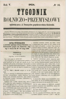 Tygodnik Rolniczo-Przemysłowy : wydawany przez c.k. Towarzystwo gospodarczo-rolnicze Krakowskie. R.5, № 16 (1858)