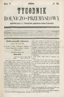 Tygodnik Rolniczo-Przemysłowy : wydawany przez c.k. Towarzystwo gospodarczo-rolnicze Krakowskie. R.5, № 26 (1858)
