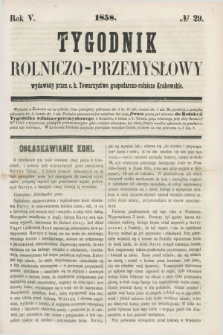 Tygodnik Rolniczo-Przemysłowy : wydawany przez c.k. Towarzystwo gospodarczo-rolnicze Krakowskie. R.5, № 29 (1858)