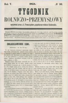 Tygodnik Rolniczo-Przemysłowy : wydawany przez c.k. Towarzystwo gospodarczo-rolnicze Krakowskie. R.5, № 30 (1858)