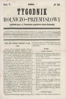 Tygodnik Rolniczo-Przemysłowy : wydawany przez c.k. Towarzystwo gospodarczo-rolnicze Krakowskie. R.5, № 31 (1858)