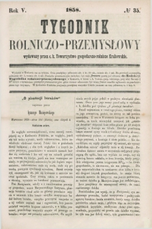 Tygodnik Rolniczo-Przemysłowy : wydawany przez c.k. Towarzystwo gospodarczo-rolnicze Krakowskie. R.5, № 35 (1858)