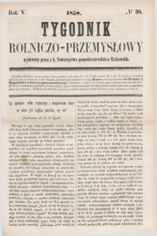 Tygodnik Rolniczo-Przemysłowy : wydawany przez c.k. Towarzystwo gospodarczo-rolnicze Krakowskie. R.5, № 38 (1858)