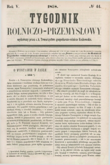 Tygodnik Rolniczo-Przemysłowy : wydawany przez c.k. Towarzystwo gospodarczo-rolnicze Krakowskie. R.5, № 44 (1858)