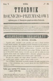 Tygodnik Rolniczo-Przemysłowy : wydawany przez c.k. Towarzystwo gospodarczo-rolnicze Krakowskie. R.5, № 46 (1858)