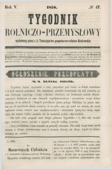 Tygodnik Rolniczo-Przemysłowy : wydawany przez c.k. Towarzystwo gospodarczo-rolnicze Krakowskie. R.5, № 47 (1858)