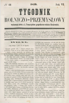 Tygodnik Rolniczo-Przemysłowy : wydawany przez c. k. Towarzystwo gospodarczo-rolnicze Krakowskie. R.6, № 44 (1859)