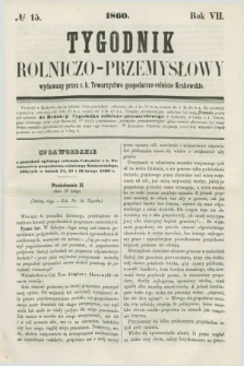 Tygodnik Rolniczo-Przemysłowy : wydawany przez c. k. Towarzystwo gospodarczo-rolnicze Krakowskie. R.7, № 15 (1860)