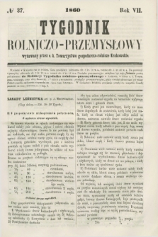 Tygodnik Rolniczo-Przemysłowy : wydawany przez c. k. Towarzystwo gospodarczo-rolnicze Krakowskie. R.7, № 37 (1860)