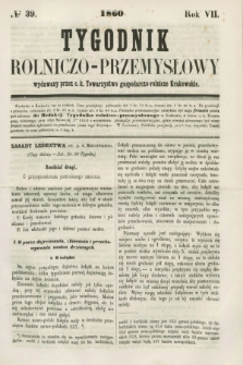 Tygodnik Rolniczo-Przemysłowy : wydawany przez c. k. Towarzystwo gospodarczo-rolnicze Krakowskie. R.7, № 39 (1860)