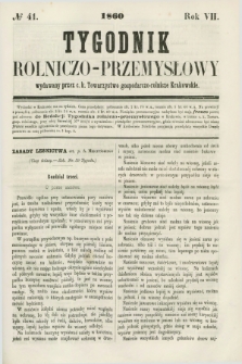 Tygodnik Rolniczo-Przemysłowy : wydawany przez c. k. Towarzystwo gospodarczo-rolnicze Krakowskie. R.7, № 41 (1860)
