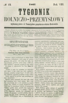 Tygodnik Rolniczo-Przemysłowy : wydawany przez c. k. Towarzystwo gospodarczo-rolnicze Krakowskie. R.8, № 12 (1861)