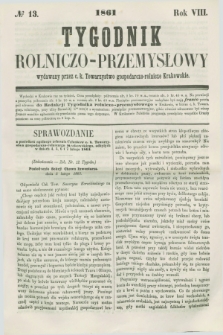 Tygodnik Rolniczo-Przemysłowy : wydawany przez c. k. Towarzystwo gospodarczo-rolnicze Krakowskie. R.8, № 13 (1861)