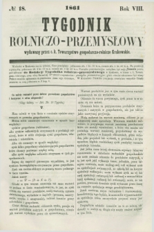 Tygodnik Rolniczo-Przemysłowy : wydawany przez c. k. Towarzystwo gospodarczo-rolnicze Krakowskie. R.8, № 18 (1861)