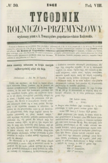 Tygodnik Rolniczo-Przemysłowy : wydawany przez c. k. Towarzystwo gospodarczo-rolnicze Krakowskie. R.8, № 30 (1861)