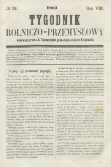 Tygodnik Rolniczo-Przemysłowy : wydawany przez c. k. Towarzystwo gospodarczo-rolnicze Krakowskie. R.8, № 31 (1861)