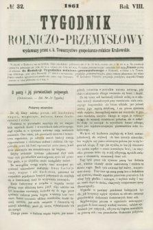 Tygodnik Rolniczo-Przemysłowy : wydawany przez c. k. Towarzystwo gospodarczo-rolnicze Krakowskie. R.8, № 32 (1861)