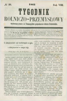 Tygodnik Rolniczo-Przemysłowy : wydawany przez c. k. Towarzystwo gospodarczo-rolnicze Krakowskie. R.8, № 39 (1861)