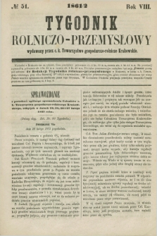 Tygodnik Rolniczo-Przemysłowy : wydawany przez c. k. Towarzystwo gospodarczo-rolnicze Krakowskie. R.8, № 51 (1861/1862)
