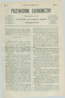 Przewodnik Ekonomiczny : pismo poświęcone sprawom rolnictwa, przemysłu, handlu i ubezpieczeń. R.1, nr 6 (22 maja 1870)