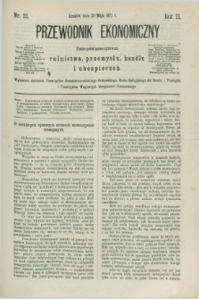 Przewodnik Ekonomiczny : pismo poświęcone sprawom rolnictwa, przemysłu, handlu i ubezpieczeń. R.2, nr 22 (28 maja 1871)