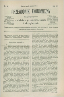 Przewodnik Ekonomiczny : pismo poświęcone sprawom rolnictwa, przemysłu, handlu i ubezpieczeń. R.2, nr 36 (3 września 1871)