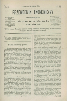 Przewodnik Ekonomiczny : pismo poświęcone sprawom rolnictwa, przemysłu, handlu i ubezpieczeń. R.2, nr 37 (10 września 1871)