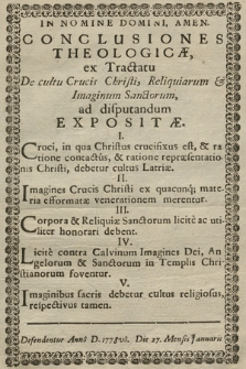 Conclusiones Theologicæ ex Tractatu De cultu Crucis Christi, Reliquiarum & Imaginum Sanctorum ad disputandum Expositæ