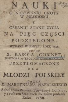 Nauki O nabywaniu Cnoty W Młodosci Y Obraniu Stanu Zycia Na Pięc Częsci Podzielone : Wydane W Paryzu Roku 1748