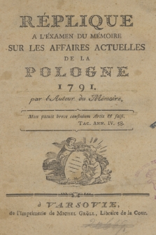 Réplique A L'Éxamen Du Mémoire Sur Les Affaires Actuelles De La Pologne 1791
