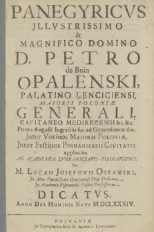 Panegyricvs Jllvstrissimo & Magnifico Domino D. Petro de Bnin Opaleński, [...] Primo Augusti Ingressus sui ad Generalatum die [...] Per M. Lvcam Josephvm Ostawski [...] Dicatvs. Anno [...] M.DCLXXXIV