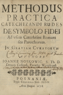 Methodus Practica Catechizandi Rudes De Symbolo Fidei : Ad vsum Catechismi Romani seu Parochorum [...]