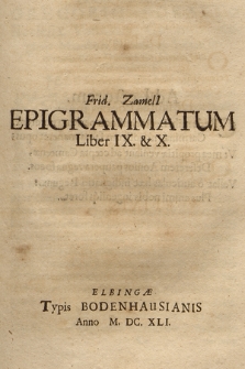 Frid. Zameli[i] Epigrammatum Liber IX. & X
