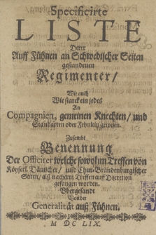 Specificirte Liste Derer Auff Fü̈hnen an Schwedischer Seiten gestandenen Regimenter/ Wie auch Wie starck ein jedes An Compagnien, gemeinen Knechten/ und Standarten oder Fehnlein gewesen [...] Vbergesandt Von der Generalitä̈t auß Fühnen.