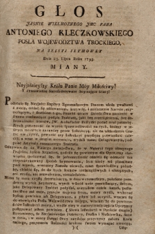 Głos Jasnie Wielmoznego Jmc Pana Antoniego Kleczkowskiego Posła Wojewodztwa Trockiego, Na Sessyi Seymowey Dnia 23. Lipca Roku 1793. Miany