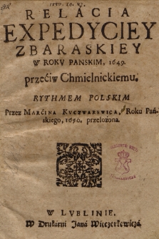 Relacia Expedyciey Zbaraskiey w Rokv Panskim, 1649. przećiw Chmielnickiemu