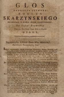 Głos Tadeusza Szymona Boncza Skarzynskiego Skarbnika Y Posła Ziemi Łomzynskiey Na Sessyi Seymowey Dnia 27. Mca Lipca 1793. Roku w Grodnie Miany