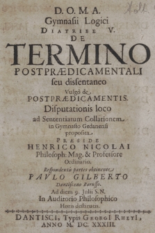 De Termino Postprædicamentali seu dissentaneo Vulgo Postprædicamentis : Disputationis loco ad Sententiarum Collationem in Gymnasio Gedanensi proposita