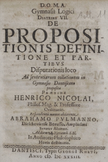 De Propositionis Definitione Et Partibvs : Disputationis loco Ad sententiarum collationem in Gymnasio Dantiscano proposita