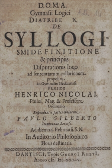 De Syllogismi Definitione & principiis : Disputationis loco ad sententiarum collationem proposita in Gymnasio Gedanensi