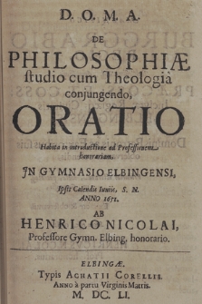 De Philosophiae studio cum Theologia conjungendo, Oratio Habita in introductione ad Professionem honorariam, In Gymnasio Elbingensi, Ipsis Calendis Iuniis, S. N. Anno 1651